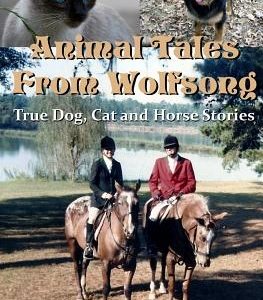 Animal Tales from Wolfsong: True Dog, Cat and Horse Stories
