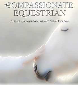 The Compassionate Equestrian: 25 Principles to Live by When Caring for and Working with Horses