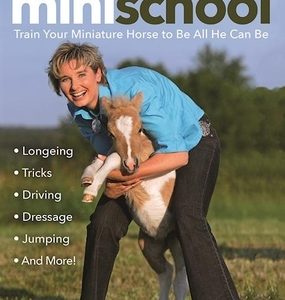 Mini School: Train Your Miniature Horse to Be All He Can Be
