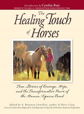 The Healing Touch for Horses: True Stories of Courage, Hope, and the Transformative Power of the Human/Equine Bond