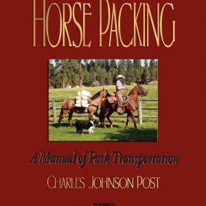 Horse Packing: A Manual of Pack Transportation