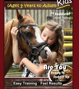 Horse Training Book for Kids (Ages 9 Years to Adults) By SaddleUP Horse Training, Are You Ready to Saddle Up? Easy Training * Fast Results, Horse Trai