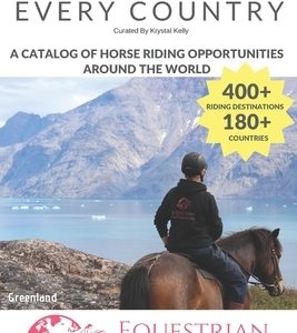 Horse Riding in Every Country: A Travel Guide to Horse Riding Vacations & Holiday Destinations Around the World on Horseback (Horse Guide Book)