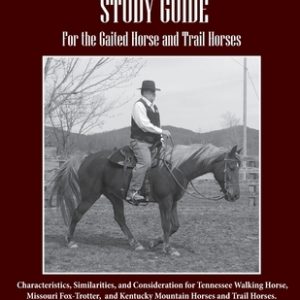 The Gaiting Balance and Movement Study Guide for the Gaited and Trail Horses: Characteristics, Similarities, and Consideration for Tennessee Walking H