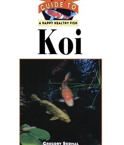 The Koi: An Owner's Guide to a Happy Healthy Fish