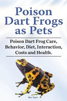 Poison Dart Frogs as Pets. Poison Dart Frog Care, Behavior, Diet, Interaction, Costs and Health.