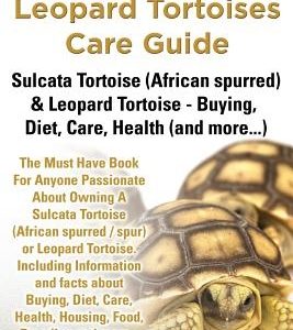 Pet Sulcata & Leopard Tortoises Care Guide Sulcata Tortoise (African Spurred) & Leopard Tortoise - Buying, Diet, Care, Health (and More...)