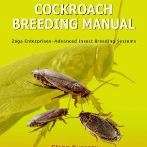 The Complete Cockroach Breeding Manual: Less Effort, Smells and Escapees