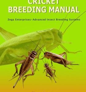 The Complete Cricket Breeding Manual: Revolutionary New Cricket Breeding Systems