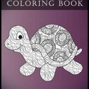 Tortoise Coloring Book: A Stress Relief Adult Coloring Book Containing 30 Pattern Coloring Pages