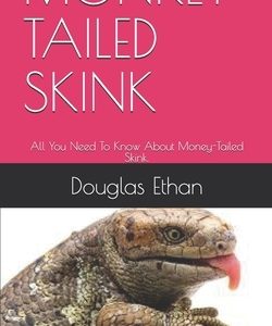 Monkey-Tailed Skink: All You Need To Know About Money-Tailed Skink.