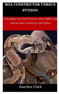 Boa Constrictor Versus Python: Everything You Need To Know About Differences Between Boa Constrictor And Python