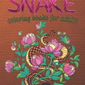 Snake Coloring Books For Adults: Snakes Adult Coloring Books Reptiles Stress Relieving Coloring Book Relaxation