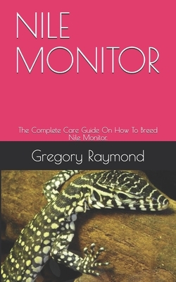 Nile Monitor: The Complete Care Guide On How To Breed Nile Monitor.
