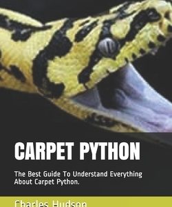 Carpet Python: The Best Guide To Understand Everything About Carpet Python.