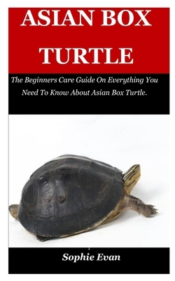 Asian Box Turtle: The Beginners Care Guide On Everything You Need To Know About Asian Box Turtle.