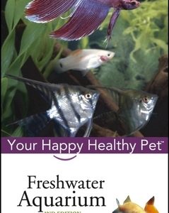 Freshwater Aquarium: Your Happy Healthy Pet