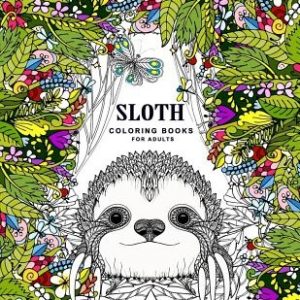 Sloth coloring book for adults: (Animal Coloring Books for Adults)