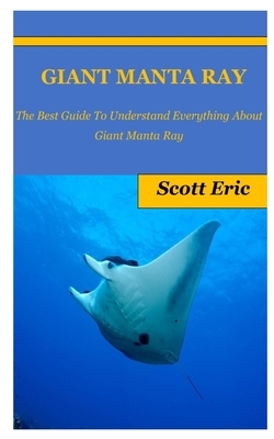 Giant Manta Ray: The Best Guide To Understand Everything About Giant Manta Ray