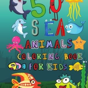 50 Sea Animals Coloring Book for Kids: Funny Coloring Book Gift for Kids Ages 2-5, Funny Fish, Shark, Dolphin Coloring Book, Amazing Coloring Book for