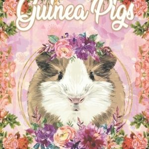 Guinea Pig Coloring Book: A Cute Adult Coloring Book with Beautiful and Relaxing Guinea Pig Designs, Mandalas, Flowers, Patterns And So Much Mor