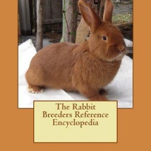 The Rabbit Breeders Reference Encyclopedia