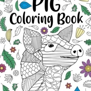 Pig Coloring Book: Adult Coloring Book, Pig Lover Gifts, Floral Mandala Coloring Pages, Animal Coloring Book, Funny Quotes Coloring Book