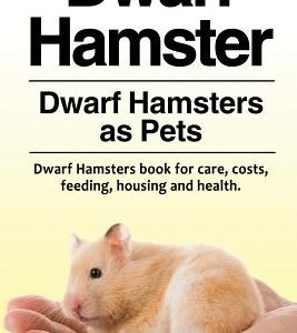 Dwarf Hamster. Dwarf Hamsters as Pets. Dwarf Hamsters book for care, costs, feeding, housing and health.