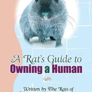 A Rat's Guide to Owning a Human