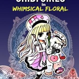 Chibi Girls in Whimsical Floral: Adult Coloring Book with Adorable Chibi Girls and Relaxing Floral Patterns for Stress Relief