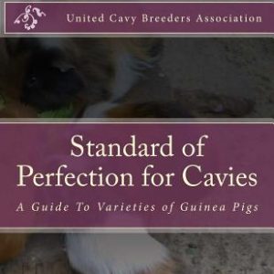 Standard of Perfection for Cavies: A Guide To Varieties of Guinea Pigs