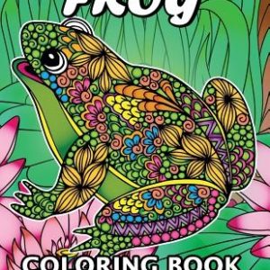 Frog Coloring Book for Adults: Unique Coloring Book Easy, Fun, Beautiful Coloring Pages for Adults and Grown-up