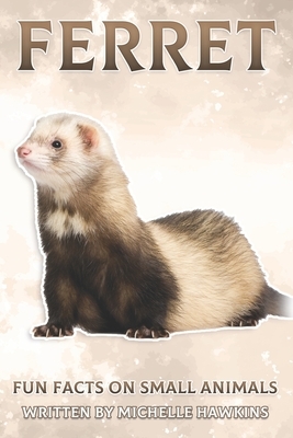 Ferret: Fun Facts on Small Animals #7