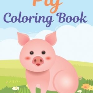 Pig Coloring Book: A fun Coloring Pages. A book type of awesome and a sweet animals Coloring Page. pages of Fun and easy.