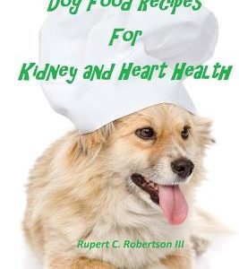Dog Food Recipes For Kidney And Heart Health