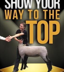 Show Your Way to the Top: How to Master Your Sheep Showmanship Skills and Impress a County Fair Judge