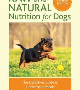 Raw and Natural Nutrition for Dogs, Revised Edition: The Definitive Guide to Homemade Meals