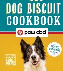The CBD Dog Biscuit Cookbook: Over 150 Pawsome CBD Treats for Happy Pups