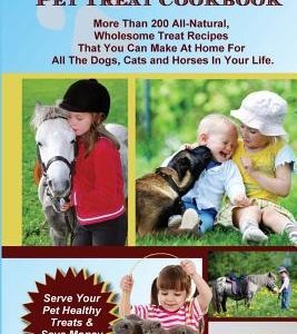 Your Family Pet Treat Cookbook: Over 200 fun dog, cat and horse treat recipes