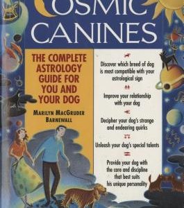 Cosmic Canines: The Complete Astrology Guide for You and Your Dog