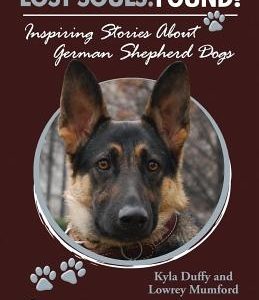 Lost Souls: FOUND! Inspiring Stories About German Shepherd Dogs