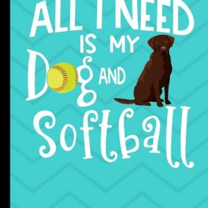 All I Need Is My Dog And Softball: Chocolate Labrador Dog School Notebook 100 Pages Wide Ruled Paper