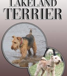 The Lakeland Terrier: A Complete and Comprehensive Owners Guide to: Buying, Owning, Health, Grooming, Training, Obedience, Understanding and