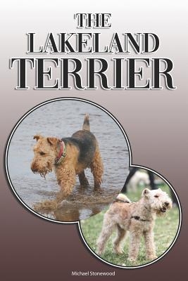 The Lakeland Terrier: A Complete and Comprehensive Owners Guide to: Buying, Owning, Health, Grooming, Training, Obedience, Understanding and