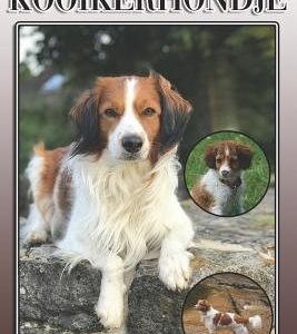 The Kooikerhondje: A Complete and Comprehensive Owners Guide To: Buying, Owning, Health, Grooming, Training, Obedience, Understanding and