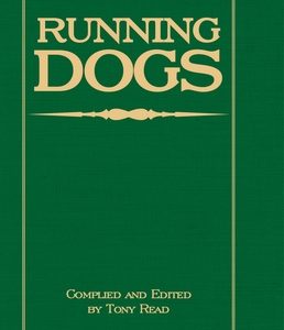 Running Dogs - Or, Dogs That Hunt By Sight - The Early History, Origins, Breeding & Management Of Greyhounds, Whippets, Irish Wolfhounds, Deerhounds,