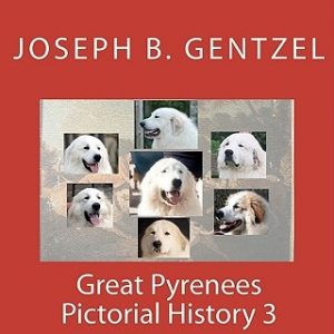 Great Pyrenees Pictorial History: Volume III Color