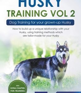 Husky Training Vol 2 - Dog Training for Your Grown-up Husky