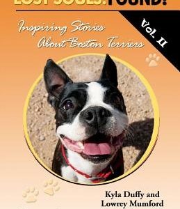Lost Souls: FOUND! Inspiring Stories About Boston Terriers, Vol. II