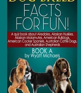 Dog Breed Facts for Fun! Book A